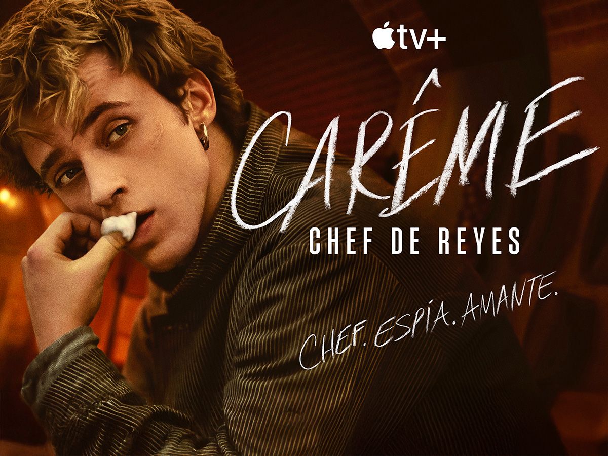 CARÊME, CHEF DE REYES en APPLE TV+ CARÊME, CHEF DE REYES en APPLE TV+